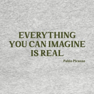 Everything you can imagine is real, green T-Shirt